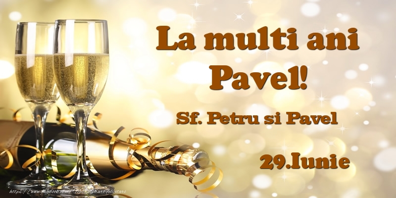 29.Iunie Sf. Petru si Pavel La multi ani, Pavel!