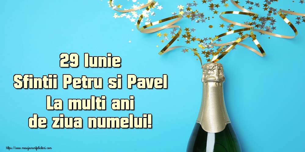 29 Iunie Sfintii Petru si Pavel La multi ani de ziua numelui!