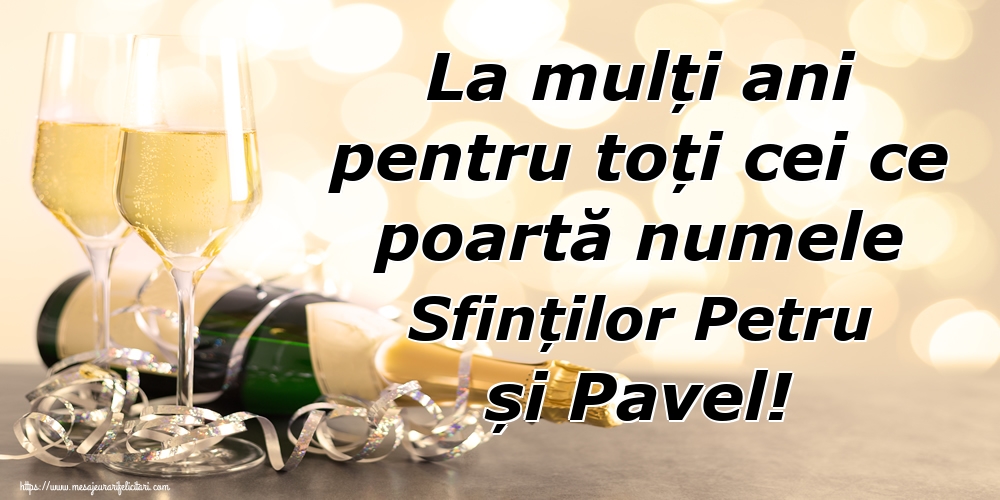 La mulți ani pentru toți cei ce poartă numele Sfinților Petru și Pavel!