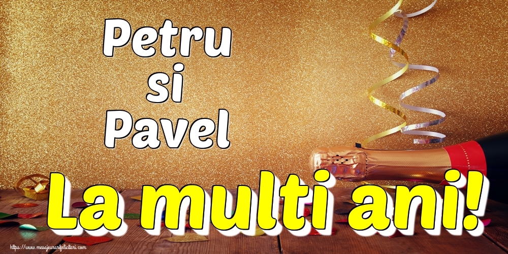 Felicitari de Sfintii Petru si Pavel - Petru si Pavel La multi ani! - mesajeurarifelicitari.com