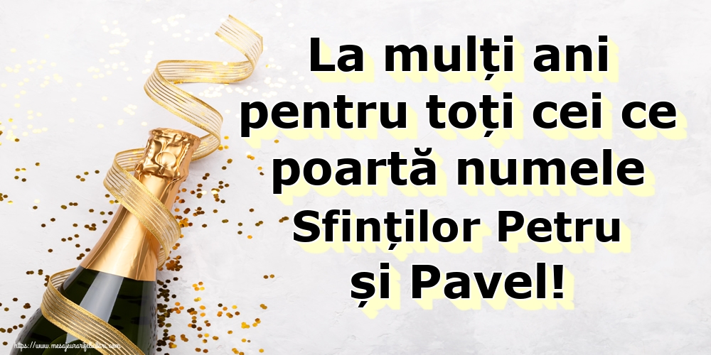 La mulți ani pentru toți cei ce poartă numele Sfinților Petru și Pavel!