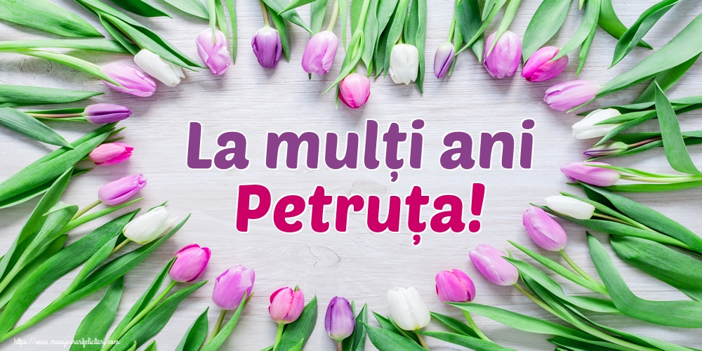 La mulți ani Petruța!