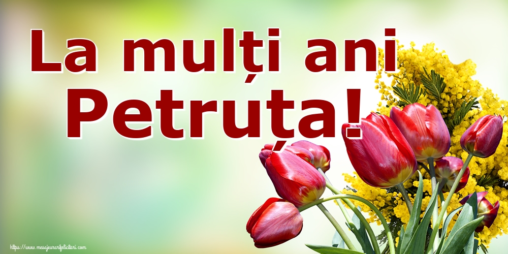 La mulți ani Petruța!
