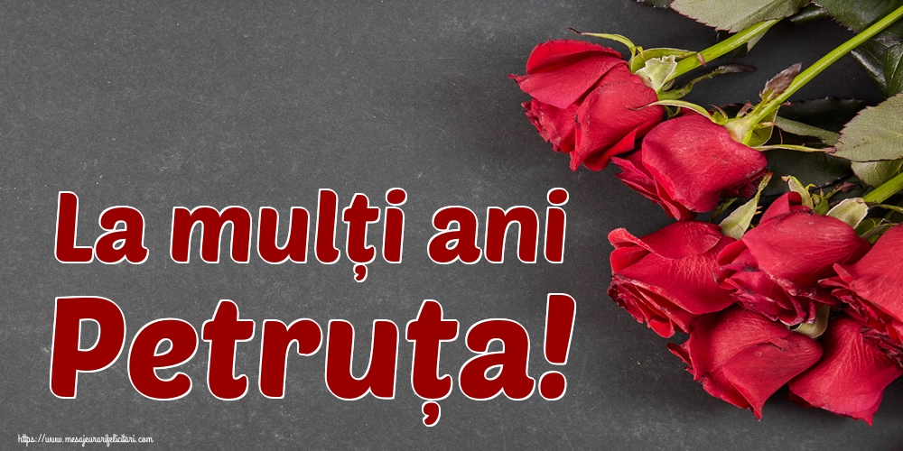 La mulți ani Petruța!