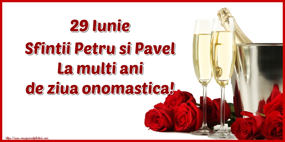29 Iunie Sfintii Petru si Pavel La multi ani de ziua onomastica!