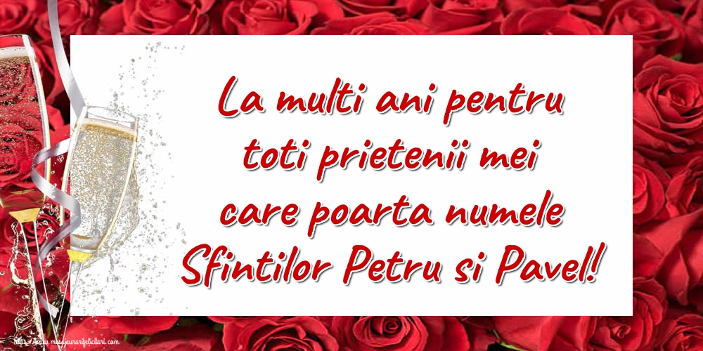 La multi ani pentru toti prietenii mei care poarta numele Sfintilor Petru si Pavel!