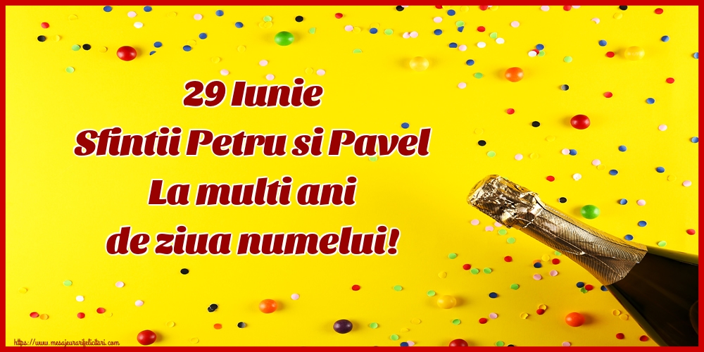29 Iunie Sfintii Petru si Pavel La multi ani de ziua numelui!