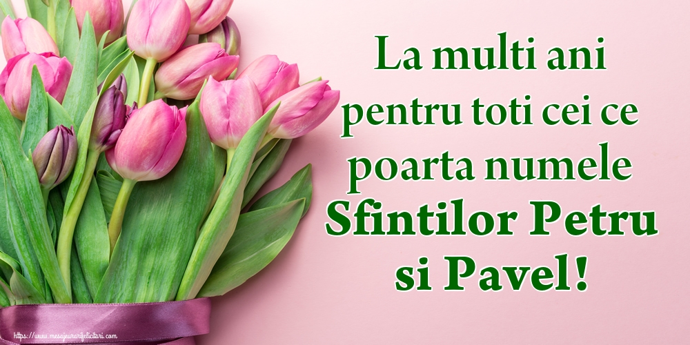 La multi ani pentru toti cei ce poarta numele Sfintilor Petru si Pavel!
