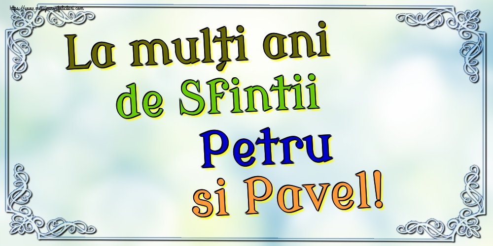 La mulți ani de Sfintii Petru si Pavel!