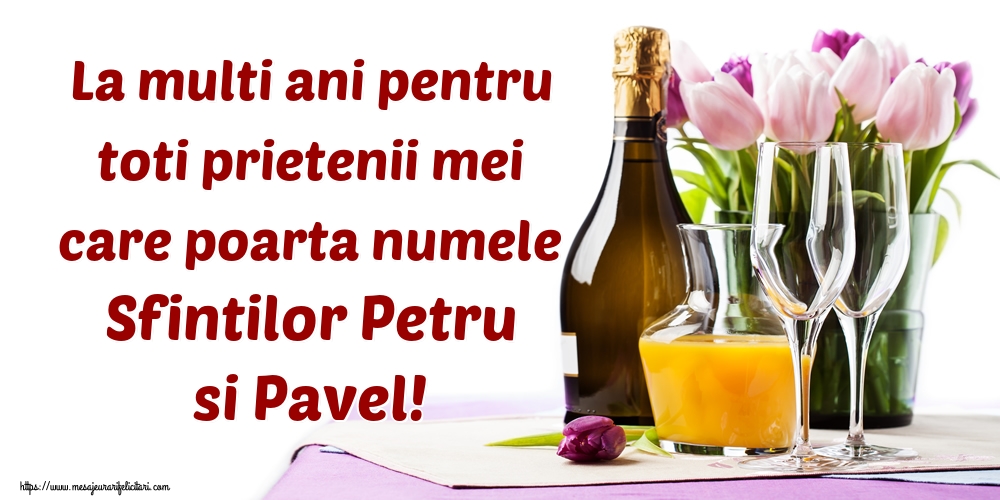 La multi ani pentru toti prietenii mei care poarta numele Sfintilor Petru si Pavel!