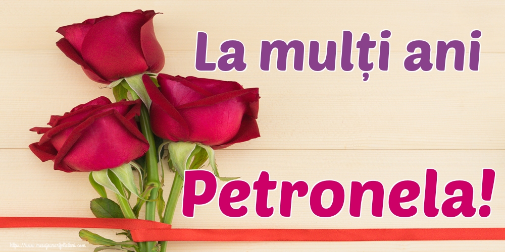 La mulți ani Petronela!