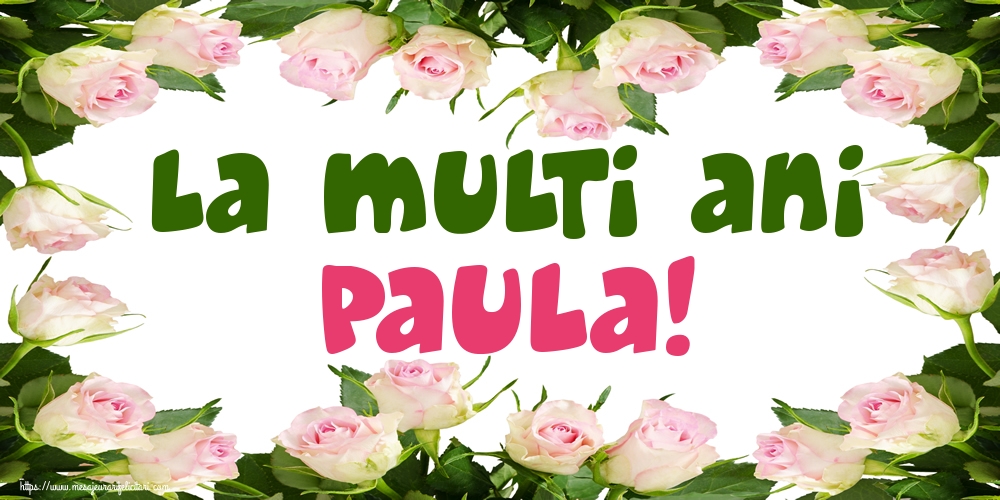 La multi ani Paula!