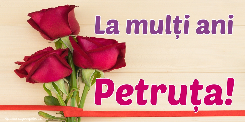 La mulți ani Petruța!