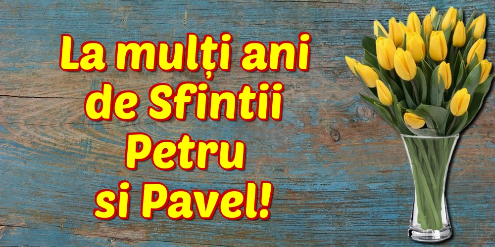 Felicitari de Sfintii Petru si Pavel - La mulți ani de Sfintii Petru si Pavel! - mesajeurarifelicitari.com