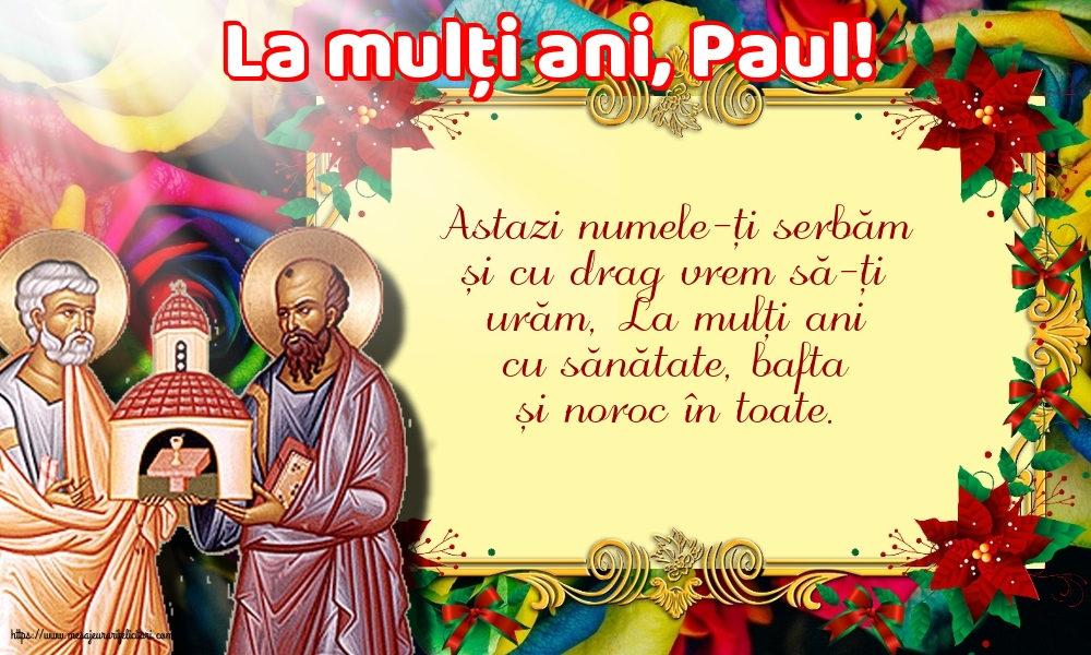 Sfintii Petru si Pavel La mulți ani, Paul!