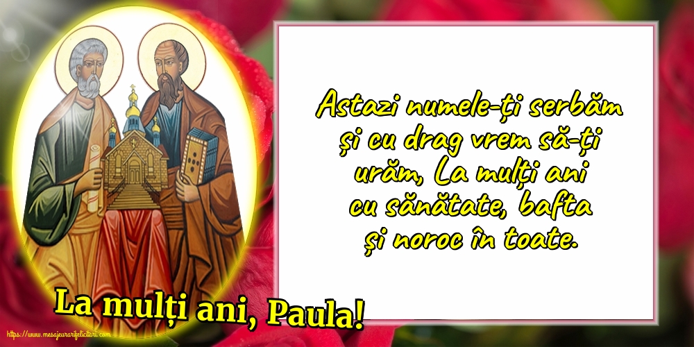Felicitari de Sfintii Petru si Pavel - La mulți ani, Paula! - mesajeurarifelicitari.com