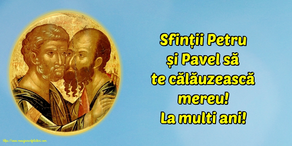 Felicitari de Sfintii Petru si Pavel - La multi ani! - mesajeurarifelicitari.com