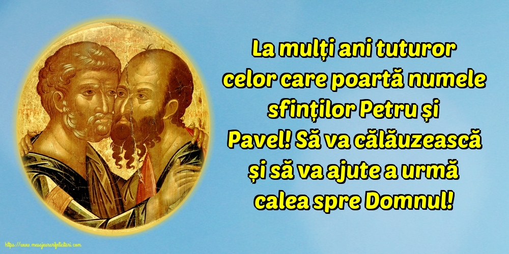 Felicitari de Sfintii Petru si Pavel - La multi ani tuturor - mesajeurarifelicitari.com