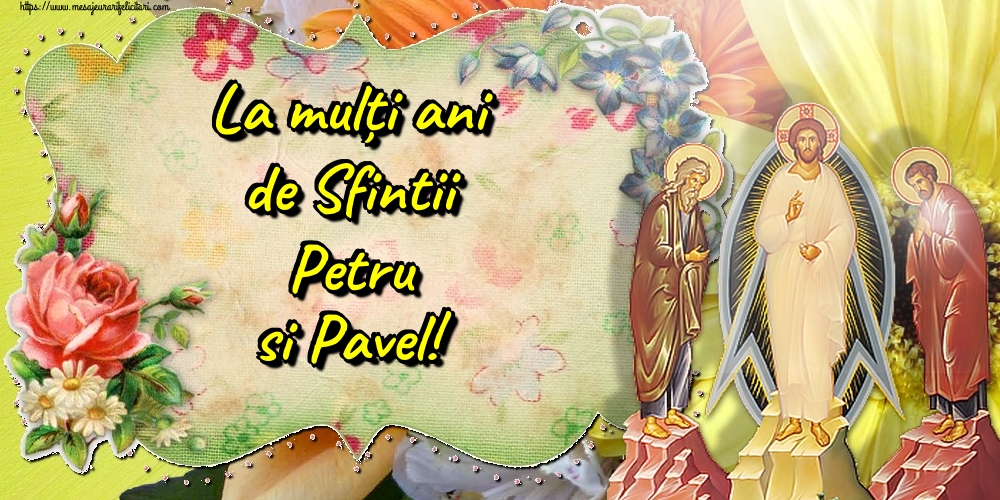 La mulți ani de Sfintii Petru si Pavel!