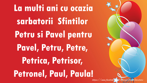 La multi ani cu ocazia sarbatorii Sfintilor Petru si Pavel pentru Pavel, Petru, Petre, Petrica, Petrisor, Petronel, Paul, Paula!