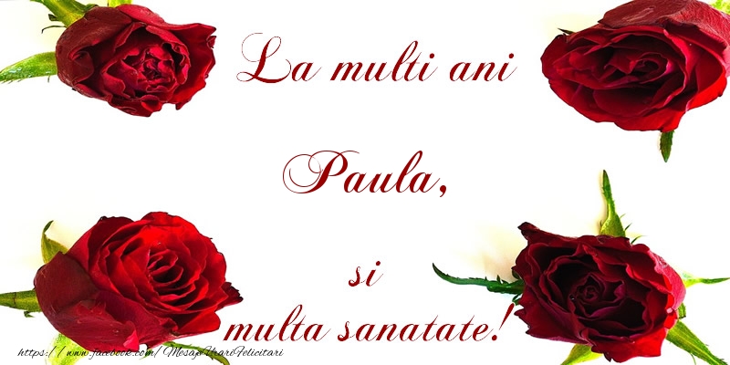 La multi ani! Paula Sanatate multa!