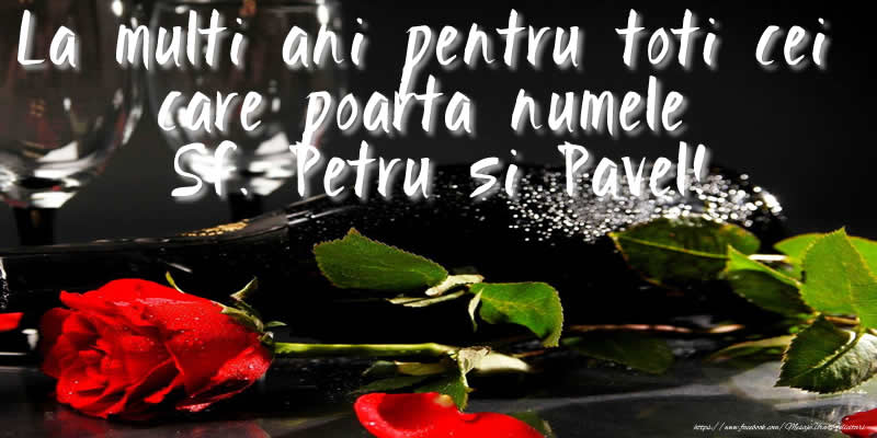 La multi ani pentru toti cei care poarta numele Sf. Petru si Pavel!