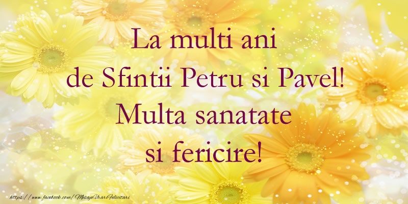 Felicitari de Sfintii Petru si Pavel - La multi ani de Sfintii Petru si Pavel! Multa sanatate si fericire! - mesajeurarifelicitari.com