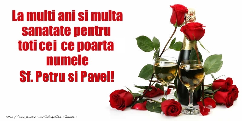 La multi ani si multa sanatate pentru toti ce poarta numele Sf. Petru si Pavel!