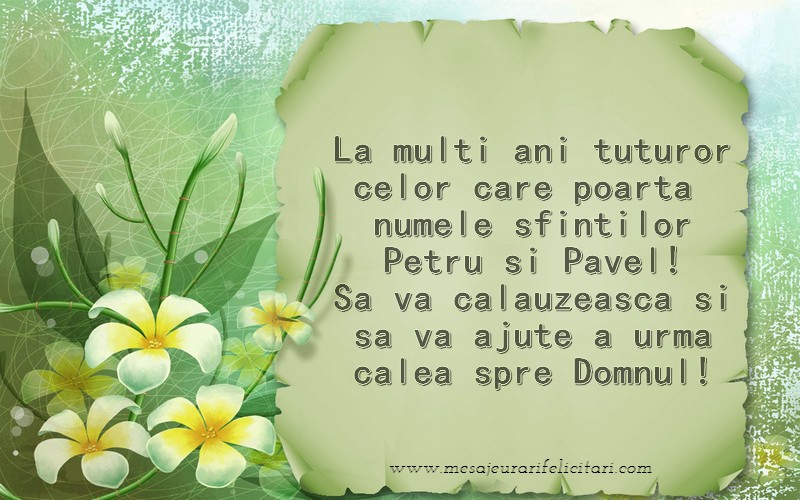 La multi ani tuturor celor care poarta  numele sfintilor Petru si Pavel! Sa va calauzeasca si sa va ajute a urma calea spre Domnul!