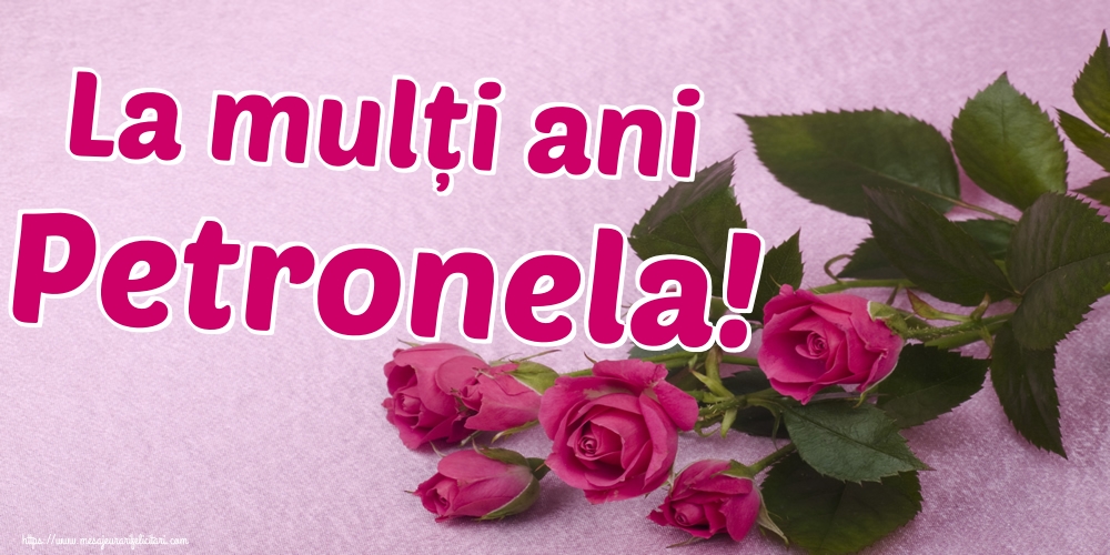 La mulți ani Petronela!