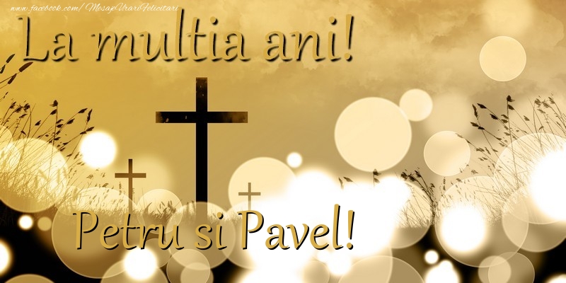 Felicitari de Sfintii Petru si Pavel - Petru si Pavel! - mesajeurarifelicitari.com
