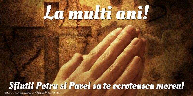 La multi ani! Sfintii Petru si Pavel sa te ocroteasca mereu!