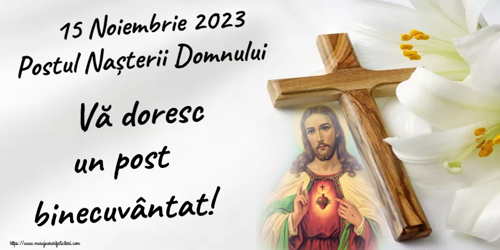 15 Noiembrie 2023 Postul Nașterii Domnului Vă doresc un post binecuvântat!