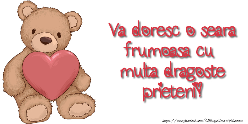 Va doresc o seara frumoasa cu multa dragoste prieteni!