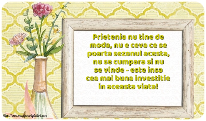 Prietenie Prietenia nu tine de moda, nu e ceva ce se poarta sezonul acesta