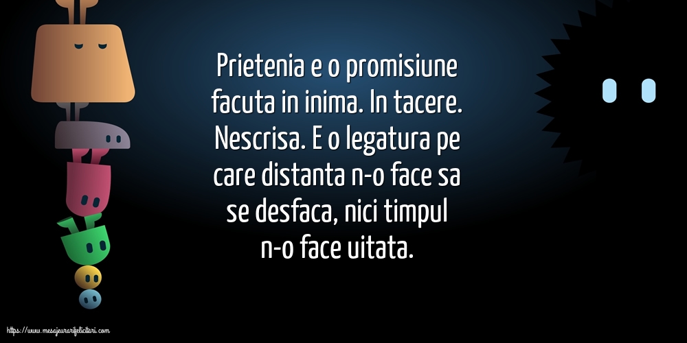 Prietenia e o promisiune facuta in inima