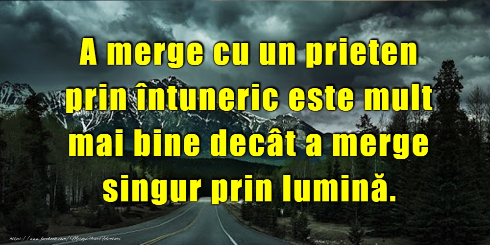 Felicitari de prietenie - A merge cu un prieten prin întuneric - mesajeurarifelicitari.com