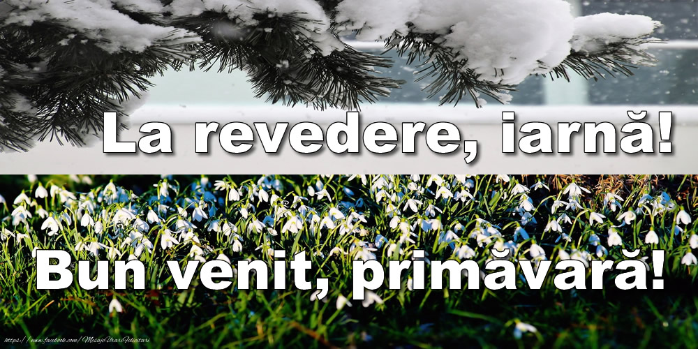 La revedere, iarnă! Bun venit, primăvară!