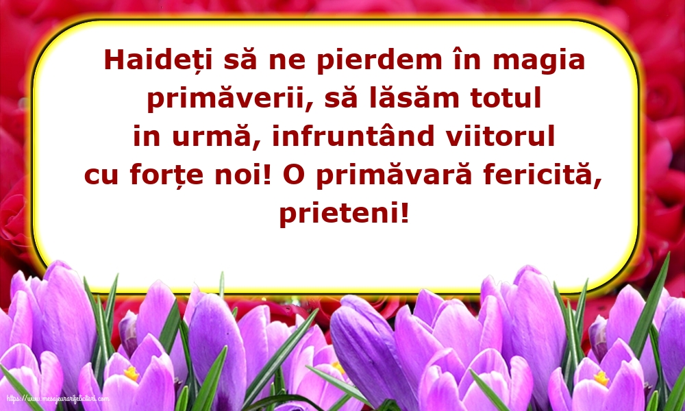Primavara O primăvară fericită, prieteni!