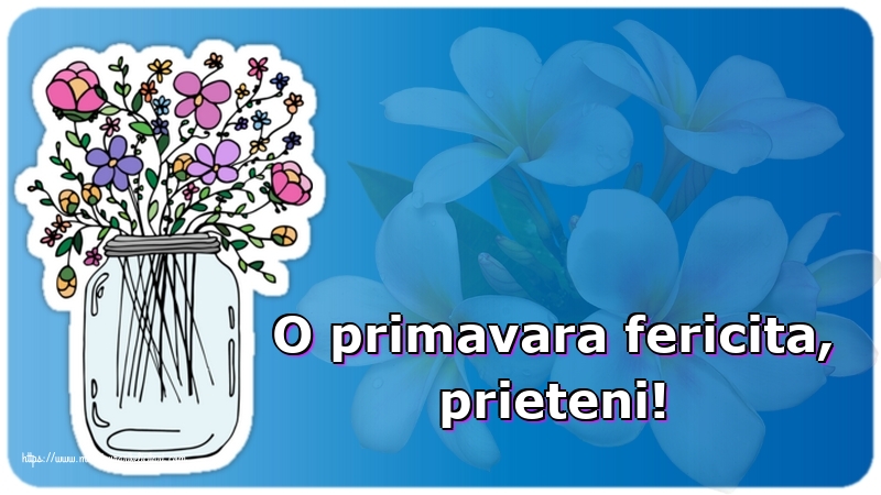 Felicitari de Primavara - O primavara fericita, prieteni! - mesajeurarifelicitari.com