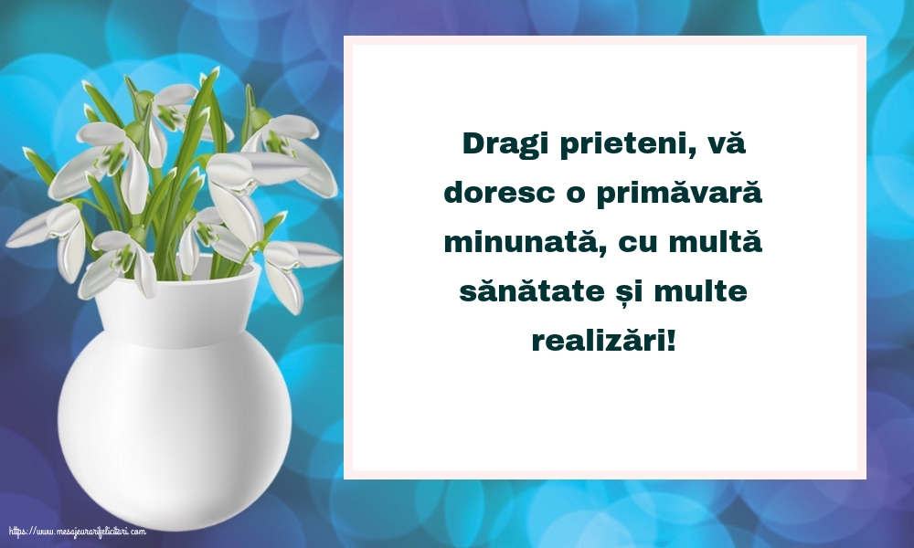 Vă doresc o primăvară minunată, cu multe realizări!