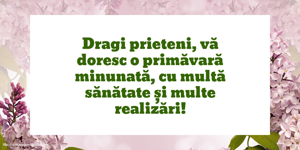 Primavara Vă doresc o primăvară minunată, cu multe realizări!