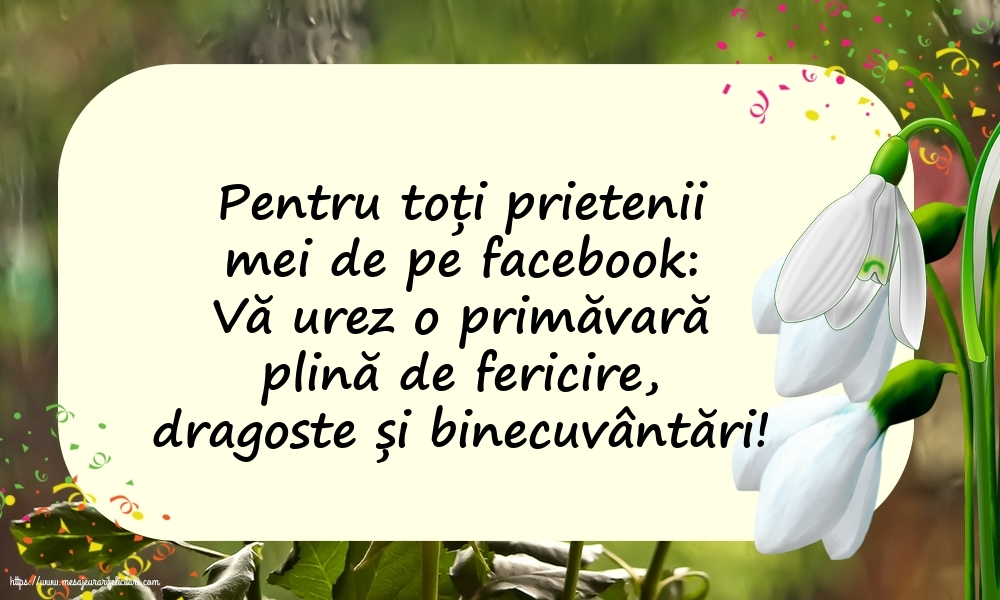Primavara Vă urez o primăvară plină de fericire, dragoste și binecuvântări!