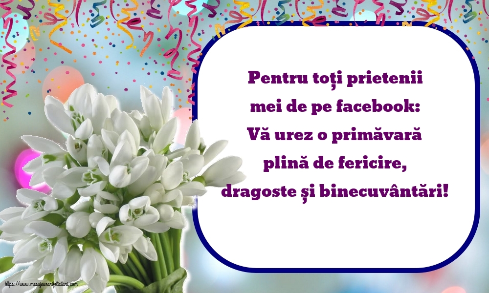 Primavara Vă urez o primăvară plină de fericire, dragoste și binecuvântări!