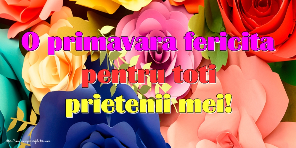 O primavara fericita pentru toti prietenii mei!