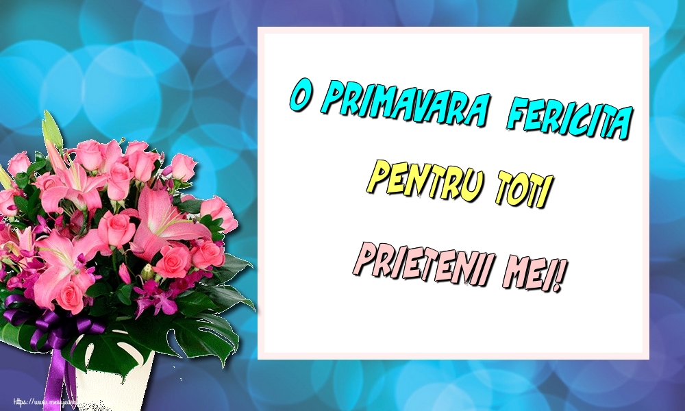 O primavara fericita pentru toti prietenii mei!