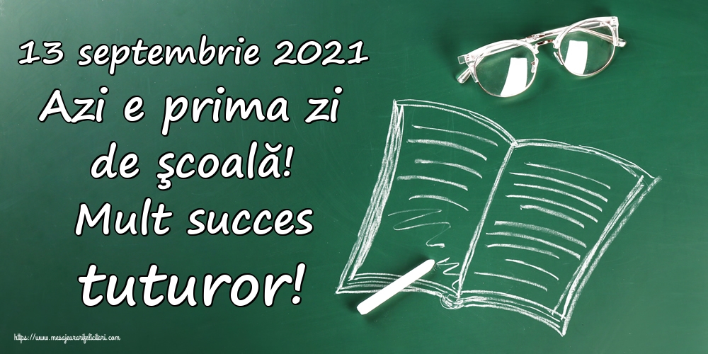 Felicitari Primul Clopoțel - 13 septembrie 2021 Azi e prima zi de şcoală! Mult succes tuturor! - mesajeurarifelicitari.com
