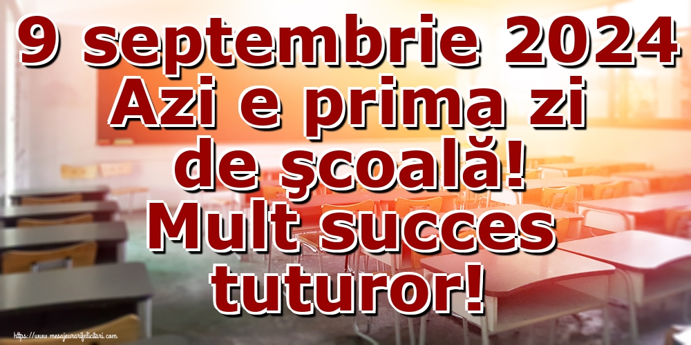 Felicitari Primul Clopoțel - 9 septembrie 2024 Azi e prima zi de şcoală! Mult succes tuturor! - mesajeurarifelicitari.com