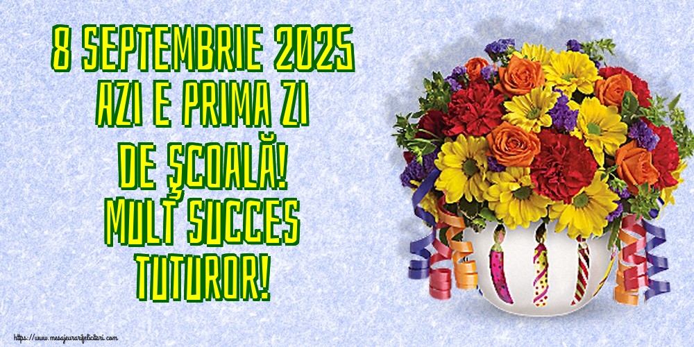 8 septembrie 2025 Azi e prima zi de şcoală! Mult succes tuturor!
