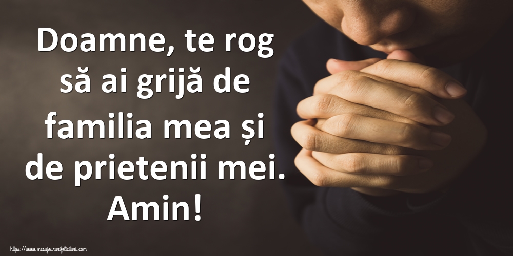 Imagini religioase - Doamne, te rog să ai grijă de familia mea și de prietenii mei. Amin! - mesajeurarifelicitari.com